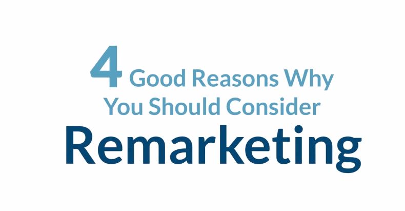 Title card, 4 Good Reasons Why You Should Consider Remarketing.
